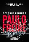 Desconstruindo Paulo Freire