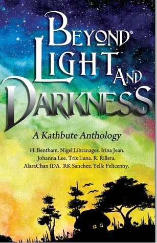 Beyond Light and Darkness, A Kathbute Anthology