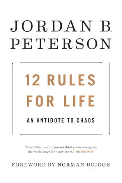 12 Rules for Life: An Antidote to Chaos