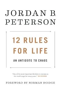 12 Rules for Life: An Antidote to Chaos