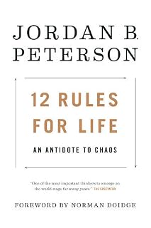 12 Rules for Life by Jordan B. Peterson