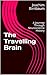 The Travelling Brain: A Jou...