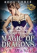 Elizabeth and the Magic of Dragons