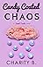 Candy Coated Chaos (Sweet T...