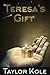 Teresa's Gift by Taylor Kole