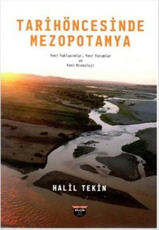 Tarihöncesinde Mezopotamya: Yeni Yaklaşımlar, Yeni Yorumlar ve Yeni Kronoloji
