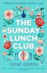 The Sunday Lunch Club by Juliet Ashton