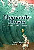 Heavenly Hosts: Eucharistic Miracles for Kids (Catholic Stories for Kids Book 1) 