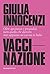 VacciNazione: Oltre ignoranza e pregiudizi, tutto quello che davvero non sappiamo sui vaccini in Italia (Italian Edition)