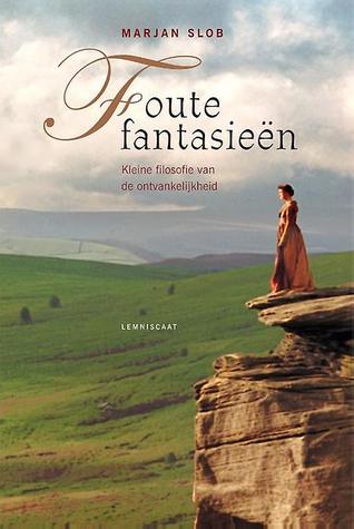 Foute fantasieën. Kleine filosofie van de ontvankelijkheid