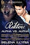 Riktor: Alpha vs Alpha (Golden Wolves Billionaires Book 1)