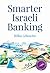 Smarter Israeli Banking by Rifka Lebowitz