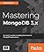 Mastering MongoDB 3.x: An e...