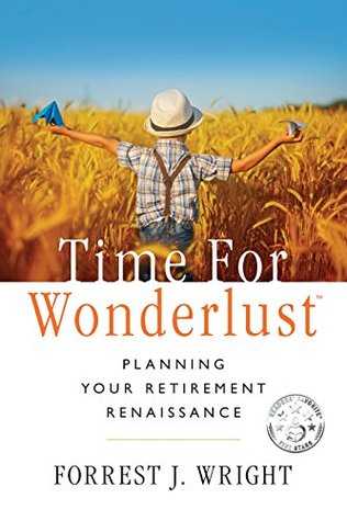 Time For Wonderlust: Planning Your Retirement Renaissance (Kindle Edition)