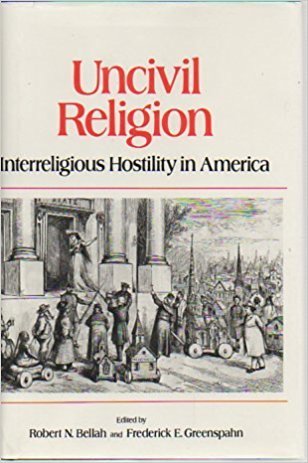 Uncivil Religion: Interreligious Hostility in America