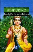 HINDUISMO: LA RELIGION DE LOS MIL DIOSES (Hardcover)