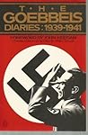 The Goebbels Diaries, 1939-1941 The Goebbels Diaries, 1939-1941