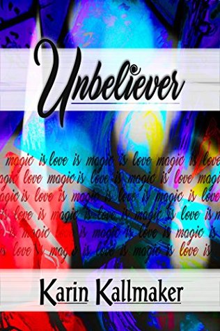 Unbeliever: Love is Magic is Love (Kindle Edition)