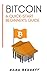 Bitcoin : A Quick-Start Beg...