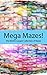 Mega Mazes!: The World’s Lo...