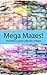 Mega Mazes!: The World’s Longest Collection of Mazes Volume 74