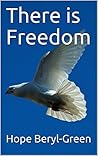There is Freedom: Born into sex slavery and mind control, rescued by the power of Papa God.