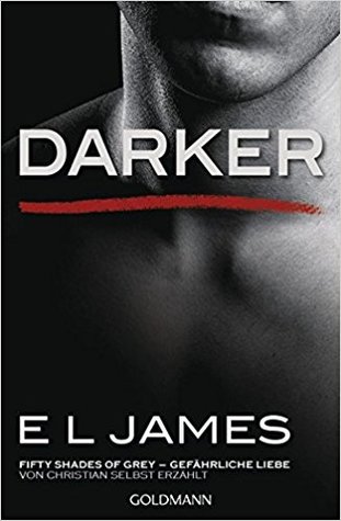 Darker - Fifty Shades of Grey. Gefährliche Liebe von Christian selbst erzählt: Band 2