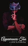 Appearances Too: a novel by K. Reshay