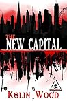 The New Capital by Kolin Wood