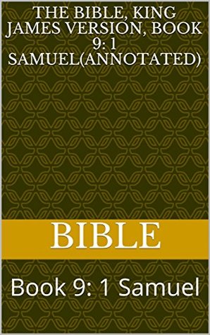 The Bible, King James version, Book 9: 1 Samuel(Annotated): Book 9: 1 Samuel