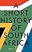 A Short History of South Af...