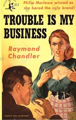 TROUBLE IS MY BUSINESS