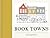 Book Towns: Forty-Five Paradises of the Printed Word