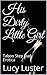 His Dirty Little Girl by Lucy Luster