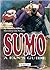 Sumo: a Fan's Guide: A Fan's Guide