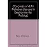 Congress and Air Pollution (Issues in Environmental Politics) Congress and Air Pollution (Issues in Environmental Politics)