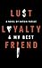 Lust, Loyalty and My Best F...