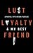 Lust, Loyalty and My Best Friend by Antoin Pursue