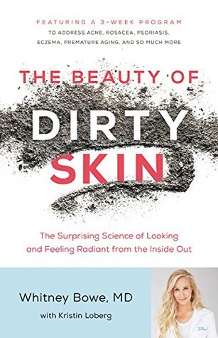 The Beauty of Dirty Skin: The Surprising Science of Looking and Feeling Radiant from the Inside Out (Hardcover)