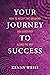 Your Journey To Success: Ho...