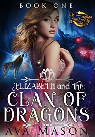 Elizabeth and the Clan of Dragons (Fated Alpha, #1)