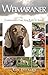Weimaraner: Comprehensive C...