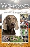 Weimaraner: Comprehensive Care from Puppy to Senior