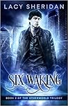 Six Waking (The Otherworld Trilogy #2) Six Waking (The Otherworld Trilogy #2)