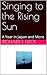 Singing to the Rising Sun by Richard F. Fleck