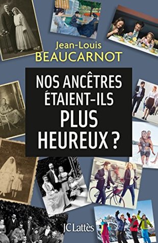 Nos ancêtres étaient-ils plus heureux ? (French Edition)