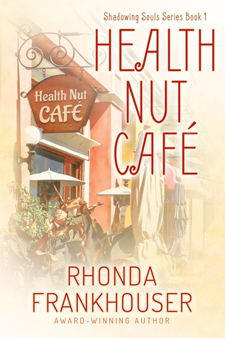 Health Nut Cafe (Book #1 - Shadowing Souls Series)