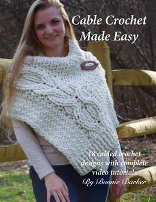 Cable Crochet Made Easy: 18 Cabled Crochet Project with Complete Video Tutorials! (Paperback)