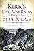 Kirk's Civil War Raids Along the Blue Ridge by Michael C. Hardy