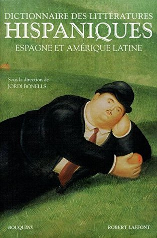 Dictionnaire des littératures hispaniques : Espagne et Amérique Latine